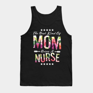 The Best Kind of MOM Raises a Nurse Nursing mommy gift Tank Top